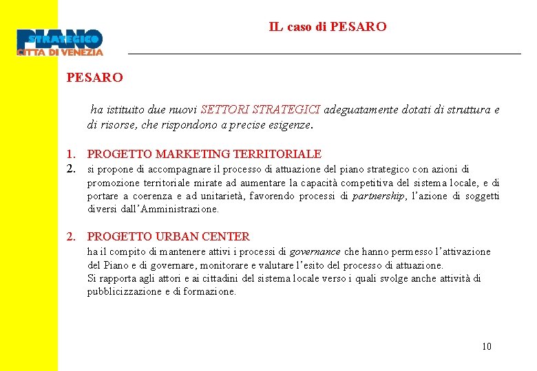 IL caso di PESARO ha istituito due nuovi SETTORI STRATEGICI adeguatamente dotati di struttura