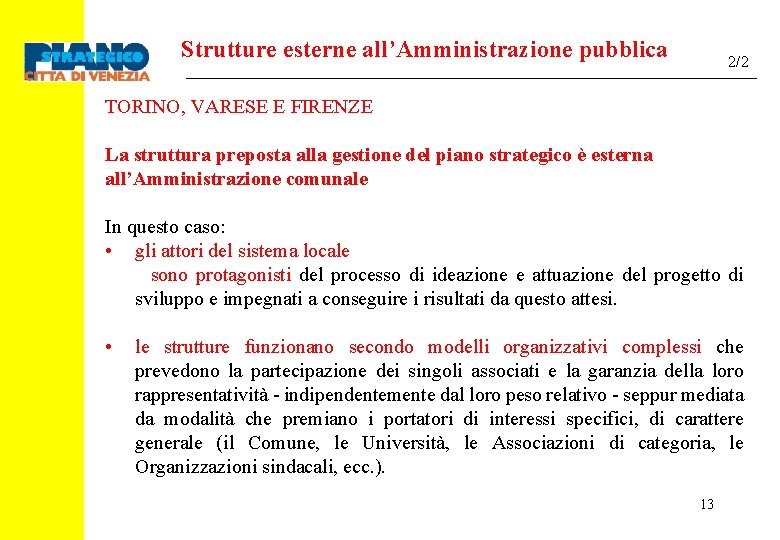 Strutture esterne all’Amministrazione pubblica 2/2 TORINO, VARESE E FIRENZE La struttura preposta alla gestione