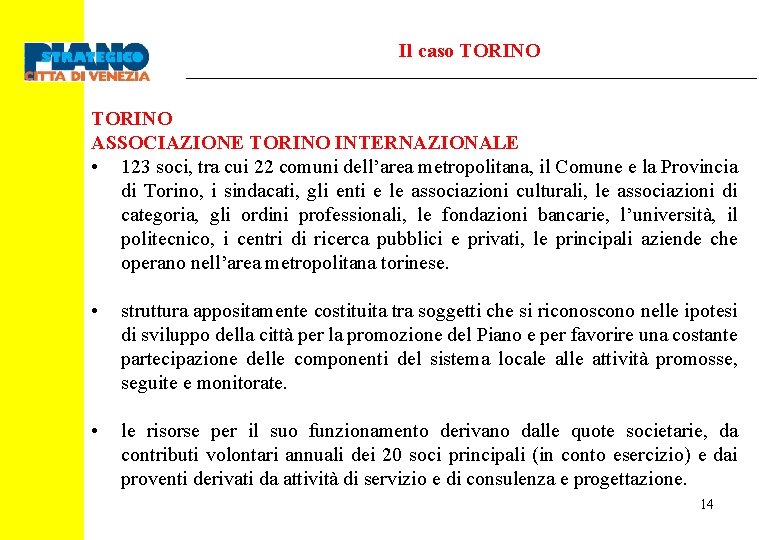 Il caso TORINO ASSOCIAZIONE TORINO INTERNAZIONALE • 123 soci, tra cui 22 comuni dell’area