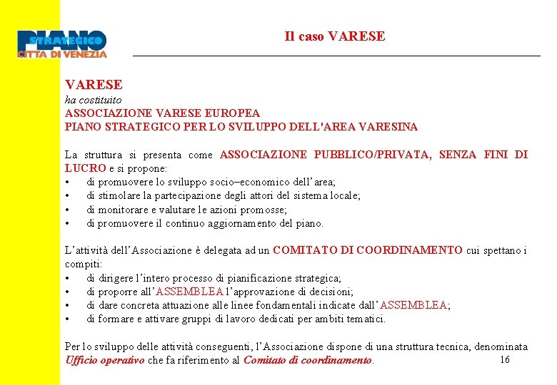 Il caso VARESE ha costituito ASSOCIAZIONE VARESE EUROPEA PIANO STRATEGICO PER LO SVILUPPO DELL'AREA