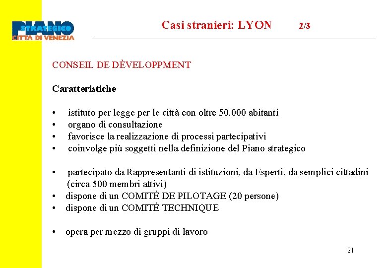 Casi stranieri: LYON 2/3 CONSEIL DE DÈVELOPPMENT Caratteristiche • • istituto per legge per