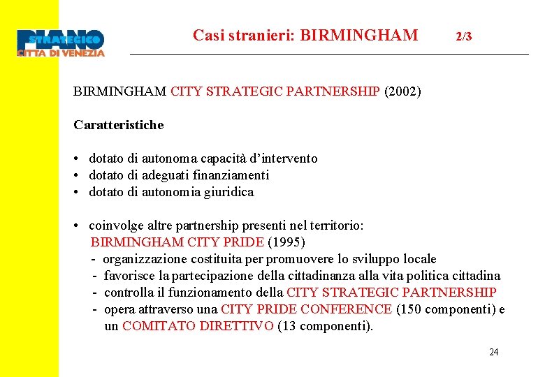 Casi stranieri: BIRMINGHAM 2/3 BIRMINGHAM CITY STRATEGIC PARTNERSHIP (2002) Caratteristiche • dotato di autonoma
