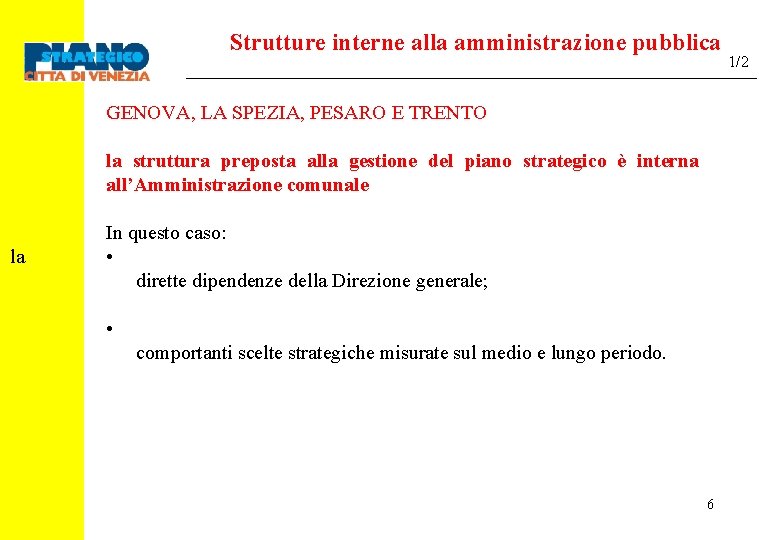 Strutture interne alla amministrazione pubblica GENOVA, LA SPEZIA, PESARO E TRENTO la struttura preposta