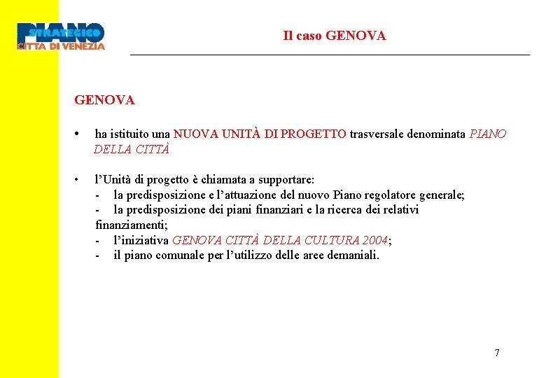 Il caso GENOVA • ha istituito una NUOVA UNITÀ DI PROGETTO trasversale denominata PIANO