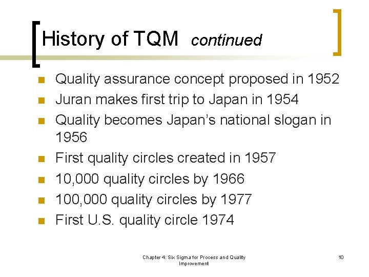 History of TQM n n n n continued Quality assurance concept proposed in 1952