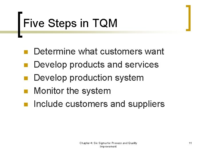Five Steps in TQM n n n Determine what customers want Develop products and