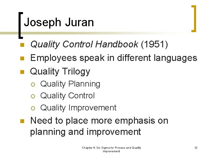 Joseph Juran n Quality Control Handbook (1951) Employees speak in different languages Quality Trilogy