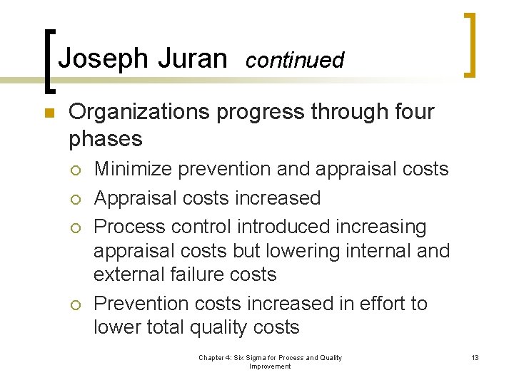 Joseph Juran n continued Organizations progress through four phases ¡ ¡ Minimize prevention and