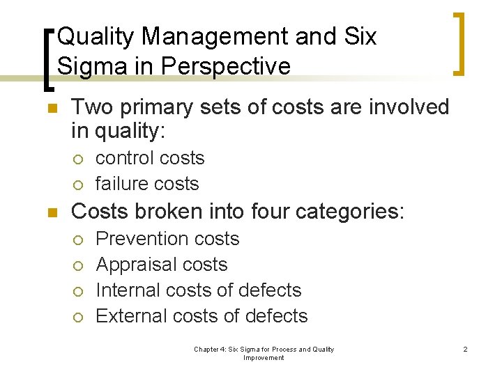 Quality Management and Six Sigma in Perspective n Two primary sets of costs are