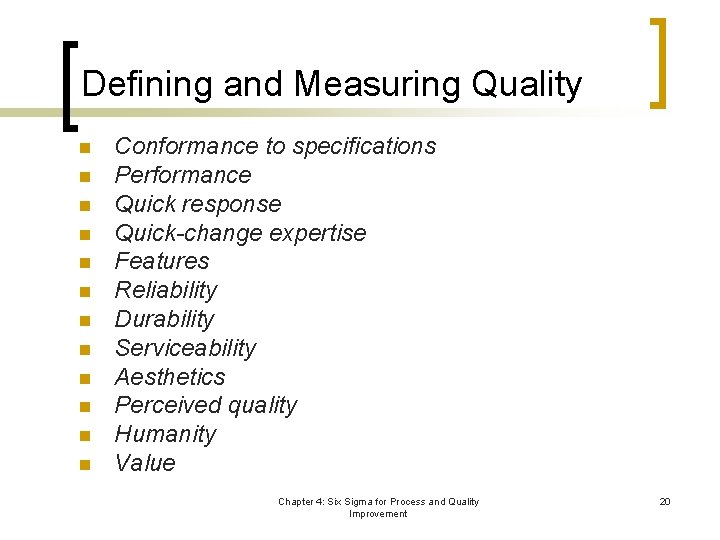 Defining and Measuring Quality n n n Conformance to specifications Performance Quick response Quick-change