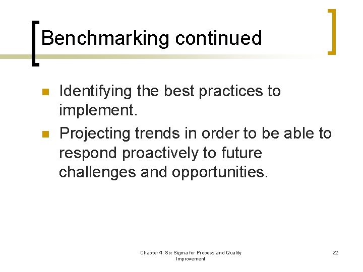 Benchmarking continued n n Identifying the best practices to implement. Projecting trends in order