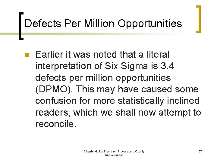 Defects Per Million Opportunities n Earlier it was noted that a literal interpretation of