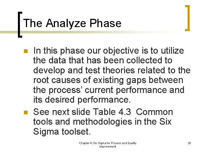 The Analyze Phase n n In this phase our objective is to utilize the