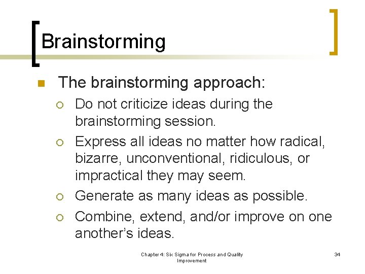 Brainstorming n The brainstorming approach: ¡ ¡ Do not criticize ideas during the brainstorming