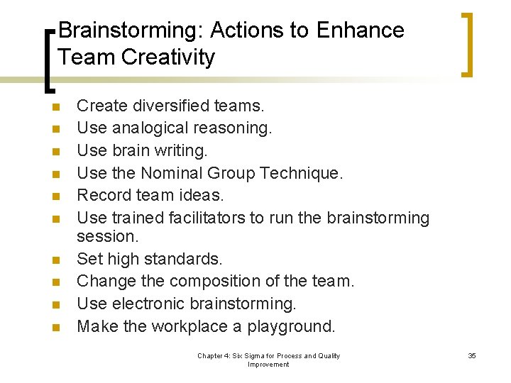 Brainstorming: Actions to Enhance Team Creativity n n n n n Create diversified teams.