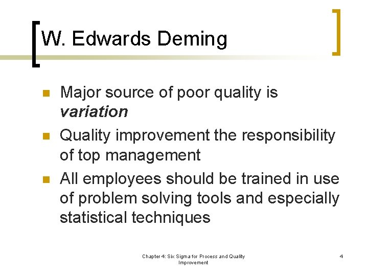 W. Edwards Deming n n n Major source of poor quality is variation Quality