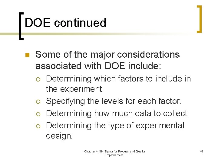 DOE continued n Some of the major considerations associated with DOE include: ¡ ¡
