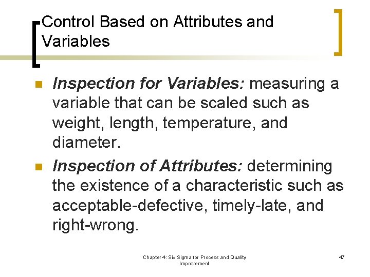 Control Based on Attributes and Variables n n Inspection for Variables: measuring a variable