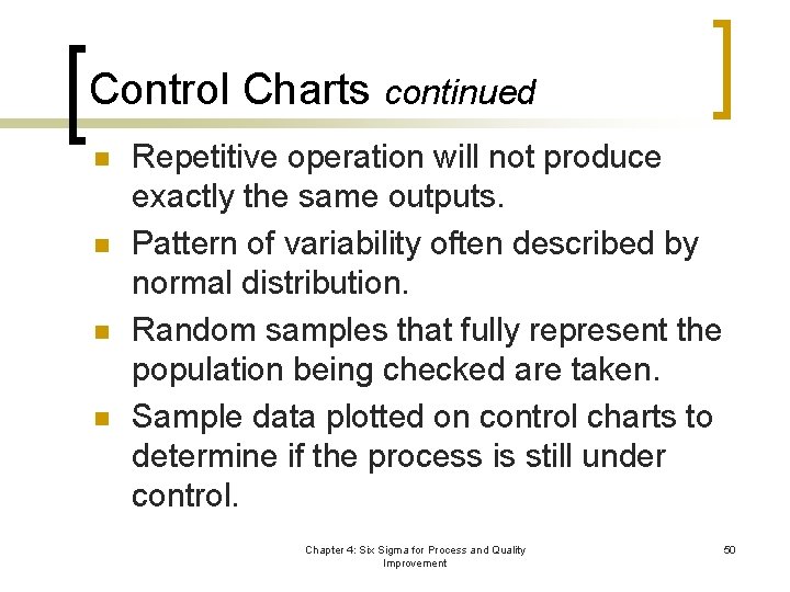 Control Charts continued n n Repetitive operation will not produce exactly the same outputs.