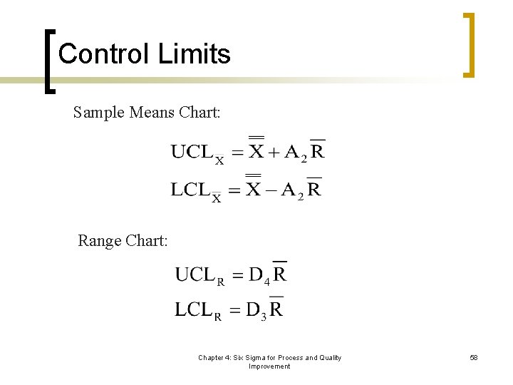 Control Limits Sample Means Chart: Range Chart: Chapter 4: Six Sigma for Process and