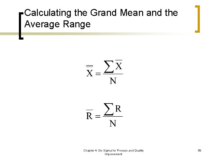 Calculating the Grand Mean and the Average Range Chapter 4: Six Sigma for Process