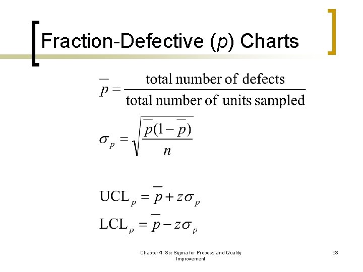 Fraction-Defective (p) Charts Chapter 4: Six Sigma for Process and Quality Improvement 63 