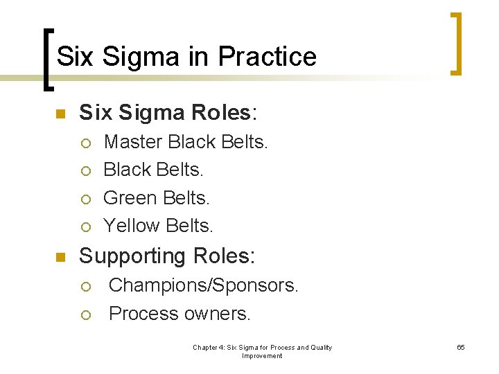 Six Sigma in Practice n Six Sigma Roles: ¡ ¡ n Master Black Belts.