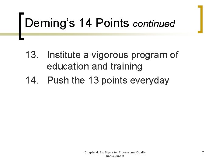Deming’s 14 Points continued 13. Institute a vigorous program of education and training 14.