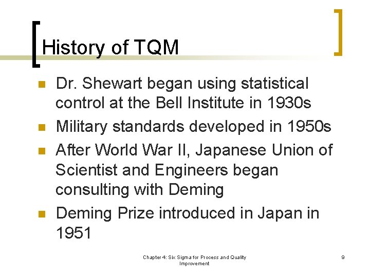 History of TQM n n Dr. Shewart began using statistical control at the Bell
