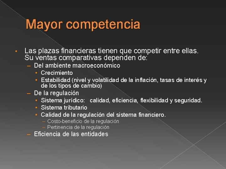 Mayor competencia • Las plazas financieras tienen que competir entre ellas. Su ventas comparativas