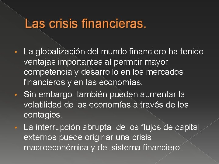 Las crisis financieras. La globalización del mundo financiero ha tenido ventajas importantes al permitir