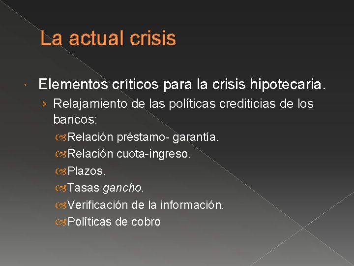 La actual crisis Elementos críticos para la crisis hipotecaria. › Relajamiento de las políticas