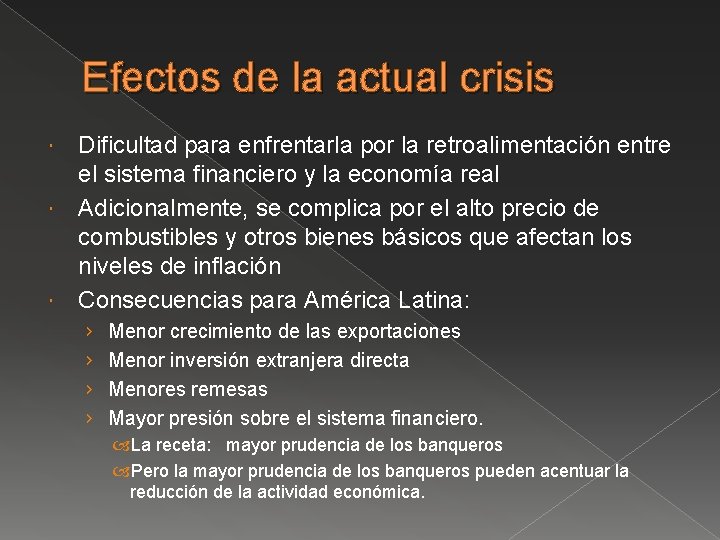 Efectos de la actual crisis Dificultad para enfrentarla por la retroalimentación entre el sistema