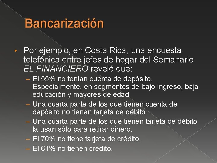 Bancarización • Por ejemplo, en Costa Rica, una encuesta telefónica entre jefes de hogar