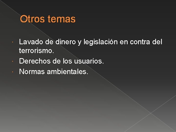 Otros temas Lavado de dinero y legislación en contra del terrorismo. Derechos de los Otros temas Lavado de dinero y legislación en contra del terrorismo. Derechos de los