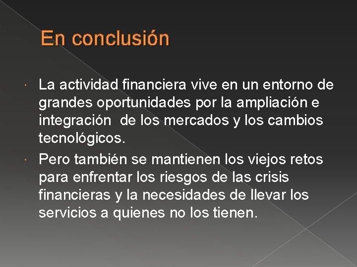 En conclusión La actividad financiera vive en un entorno de grandes oportunidades por la