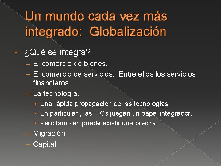 Un mundo cada vez más integrado: Globalización • ¿Qué se integra? – El comercio Un mundo cada vez más integrado: Globalización • ¿Qué se integra? – El comercio
