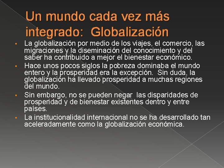 Un mundo cada vez más integrado: Globalización • • La globalización por medio de