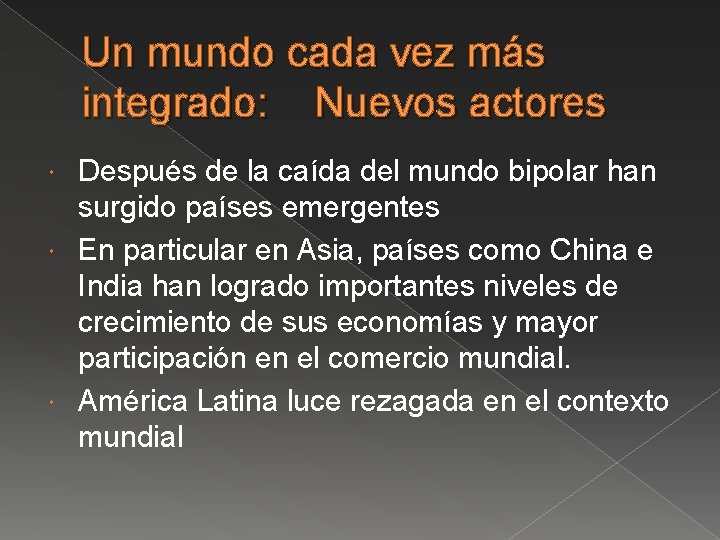 Un mundo cada vez más integrado: Nuevos actores Después de la caída del mundo