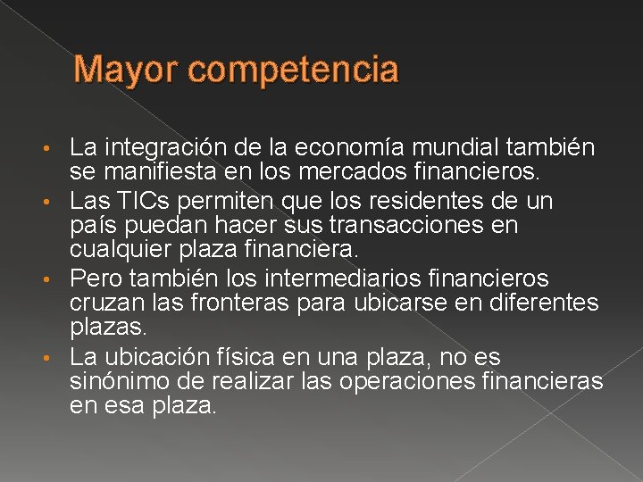 Mayor competencia La integración de la economía mundial también se manifiesta en los mercados