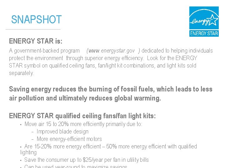 SNAPSHOT ENERGY STAR is: A government-backed program (www. energystar. gov ) dedicated to helping