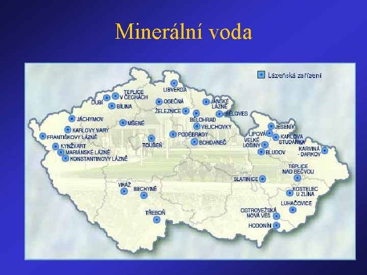 Minerální voda • • • Vincentka – Luhačovice Magnesia, Mattoni – Karlovy Vary Poděbradka