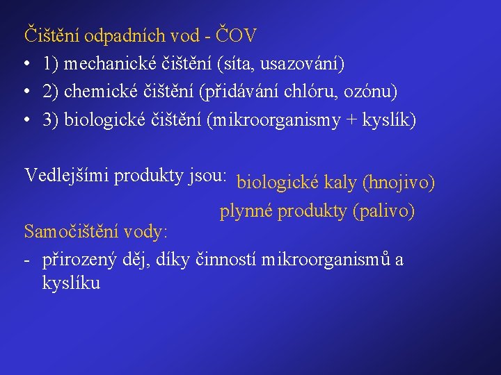 Čištění odpadních vod - ČOV • 1) mechanické čištění (síta, usazování) • 2) chemické