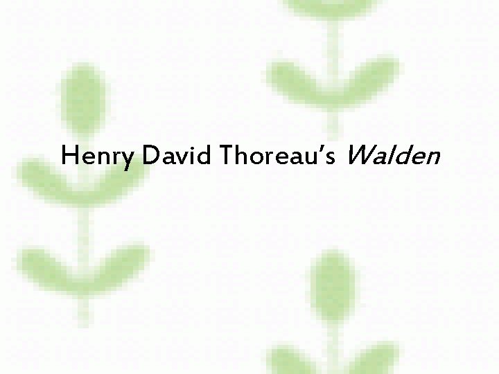 Henry David Thoreau’s Walden 