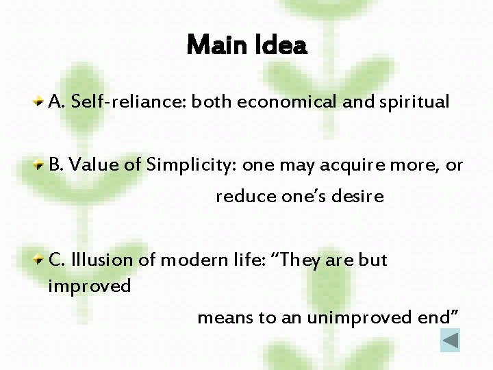 Main Idea A. Self-reliance: both economical and spiritual B. Value of Simplicity: one may
