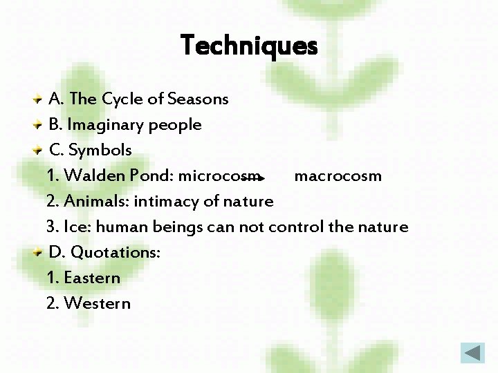 Techniques A. The Cycle of Seasons B. Imaginary people C. Symbols 1. Walden Pond: