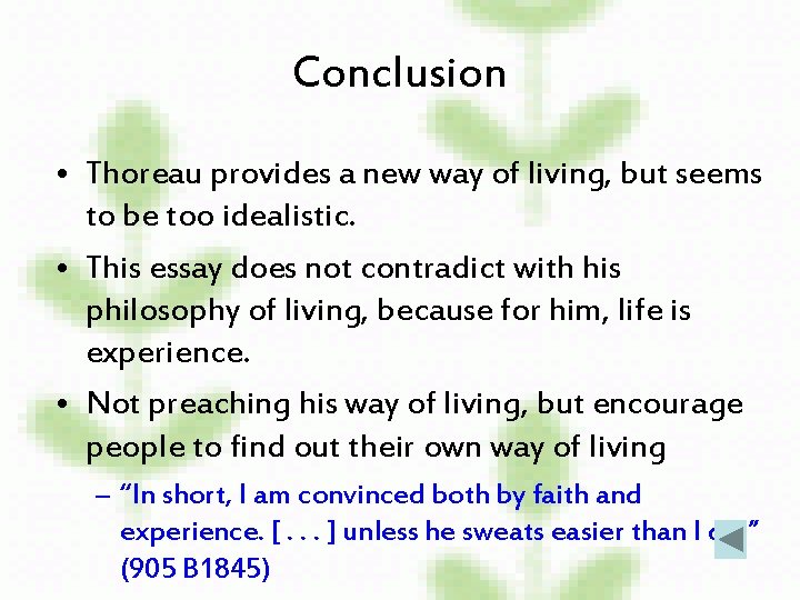 Conclusion • Thoreau provides a new way of living, but seems to be too