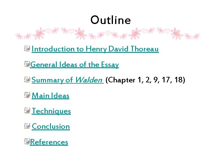 Outline Introduction to Henry David Thoreau General Ideas of the Essay Summary of Walden