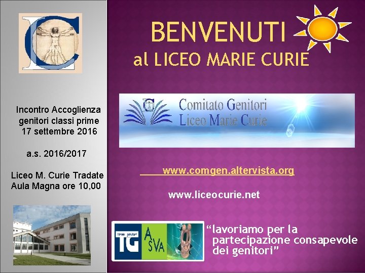 BENVENUTI al LICEO MARIE CURIE Incontro Accoglienza genitori classi prime 17 settembre 2016 a.