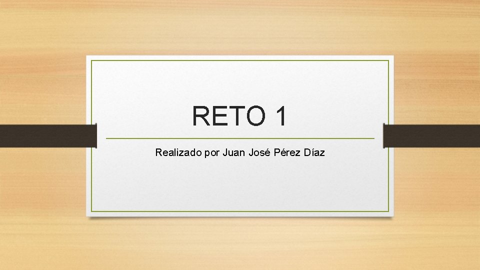 RETO 1 Realizado por Juan José Pérez Díaz 